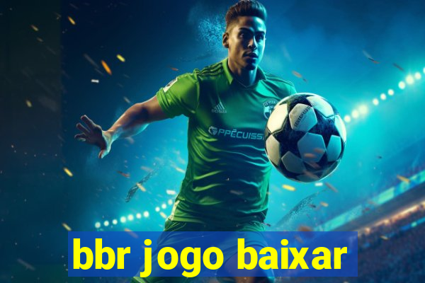 bbr jogo baixar